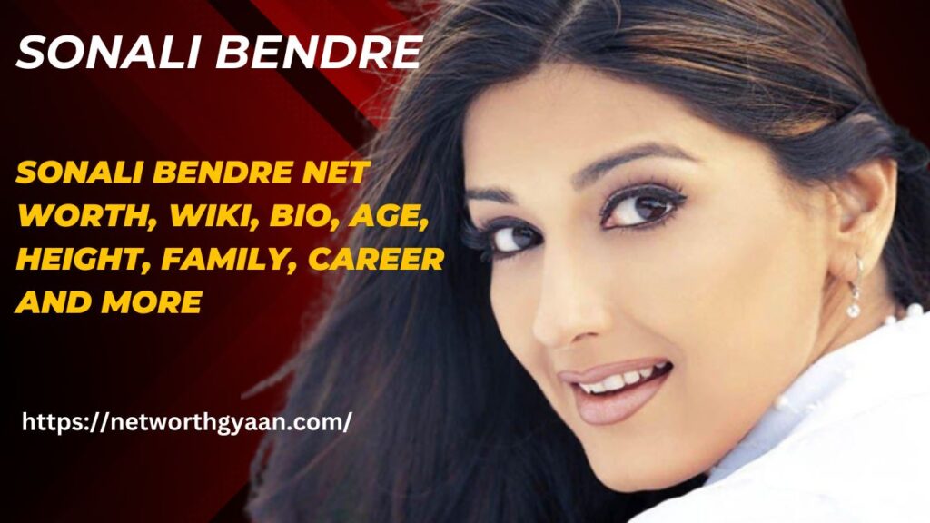 Sonali Bendre Net Worth