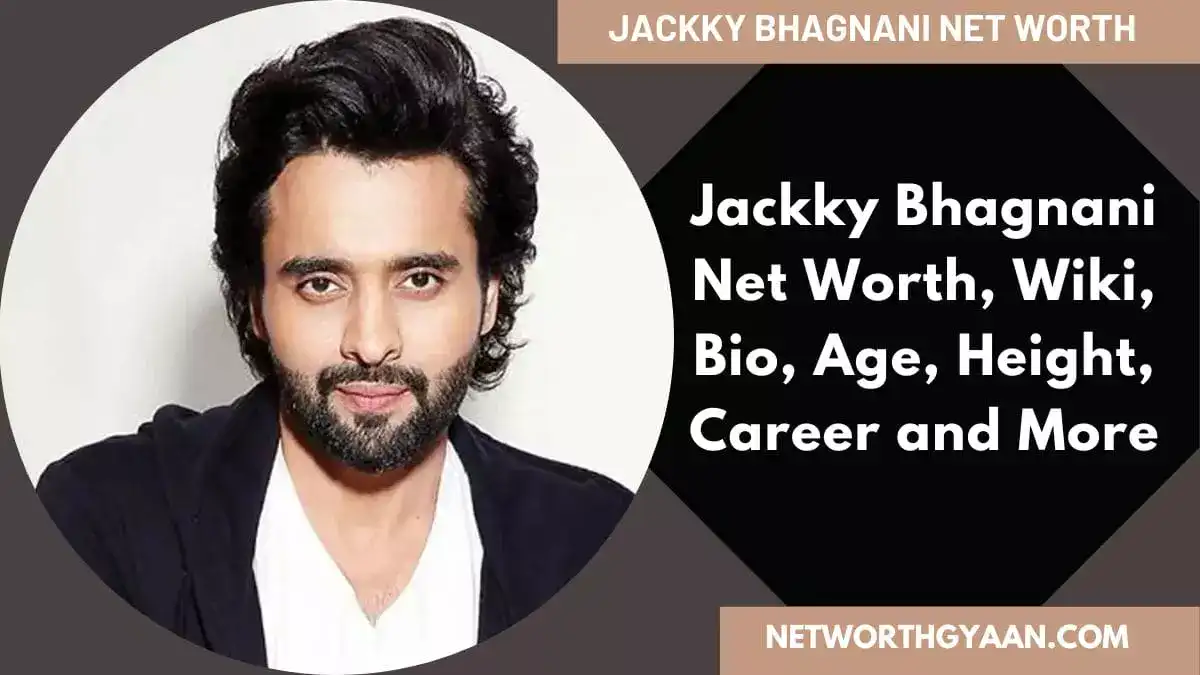 Jackky Bhagnani Net Worth