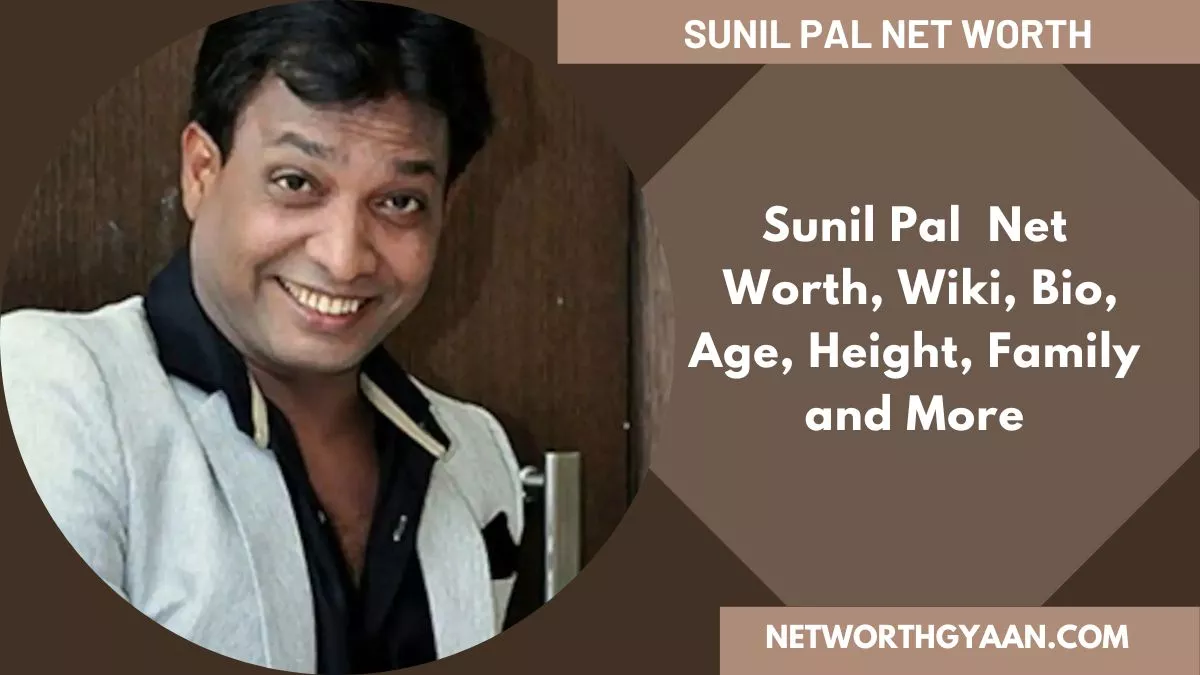 Sunil Pal Net Worth