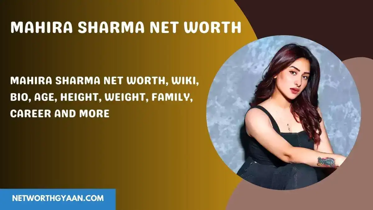 Mahira Sharma net worth