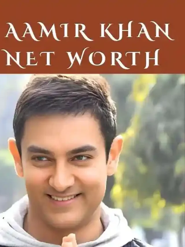 Aamir Khan Net Worth: Inspiring Star