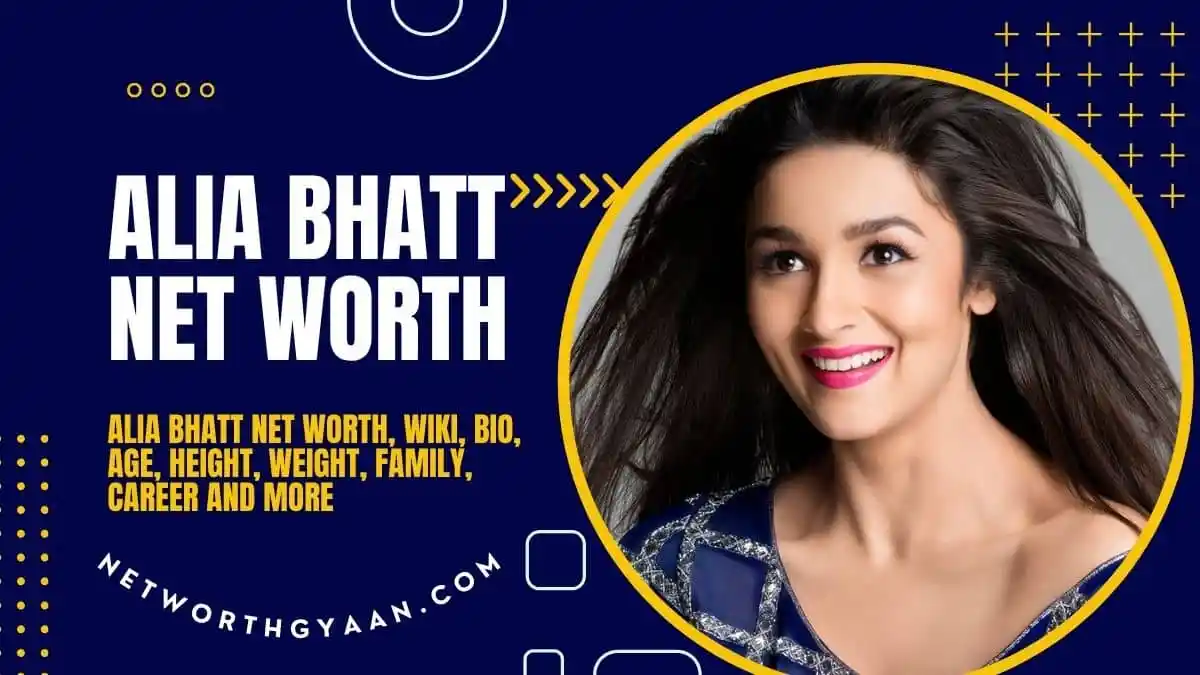 Alia Bhatt Net Worth